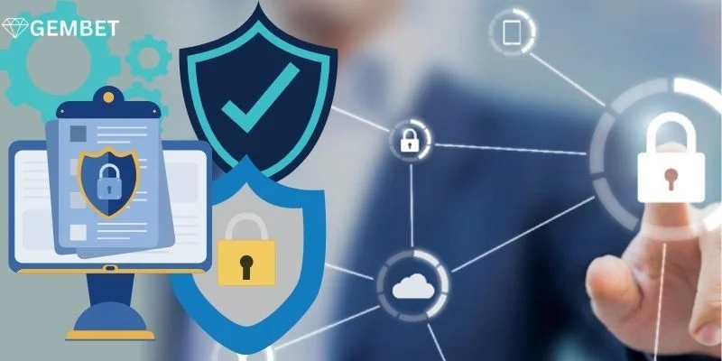 Khái quát chung về chính sách bảo mật Gembet.