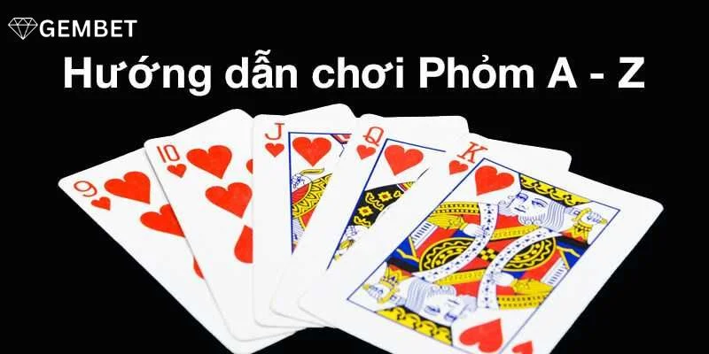 Hướng Dẫn Chơi Phỏm Với Chiến Thuật Bắt Bài Đối Thủ - 2025