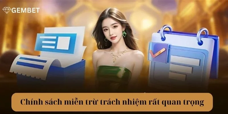Miễn trừ trách nhiệm là chính sách quan trọng tại nhà cái Gembet.