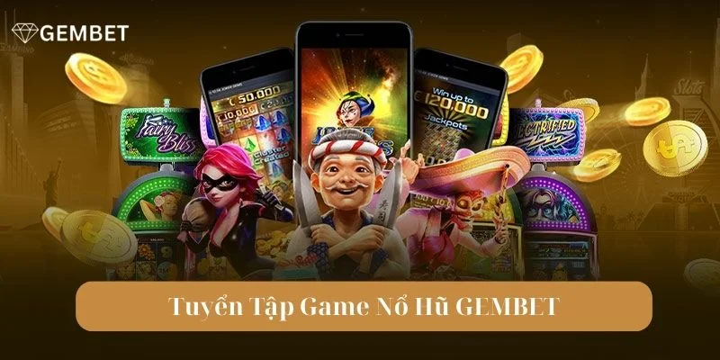  Sở hữu tính năng đặc biệt là điểm cộng của nổ hũ Gembet.