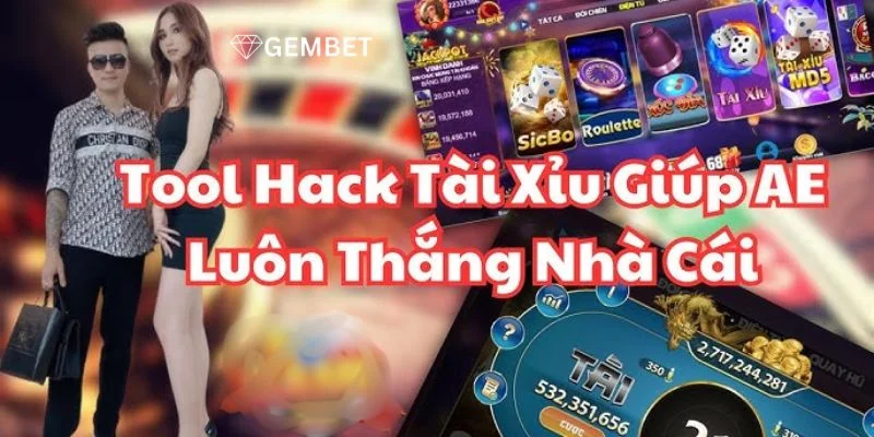 Tool Hack Tài Xỉu: List Các Lưu Ý Trước Khi Dùng Tại Gembet